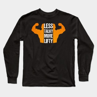 Less Talky More Lifty Long Sleeve T-Shirt